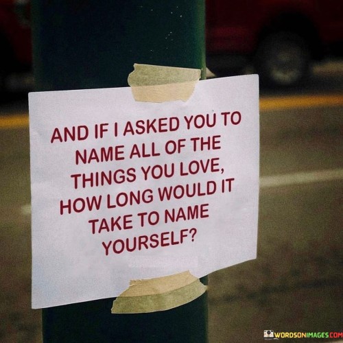 And If I Asked You To Name All Of The Things You Love Quotes