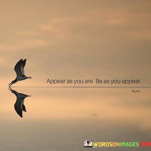 Appear As You Are Be As You Appear Quotes