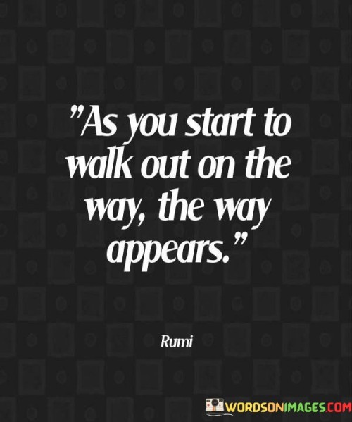 As You Start To Walk Out On The Way The Way Appears Quotes