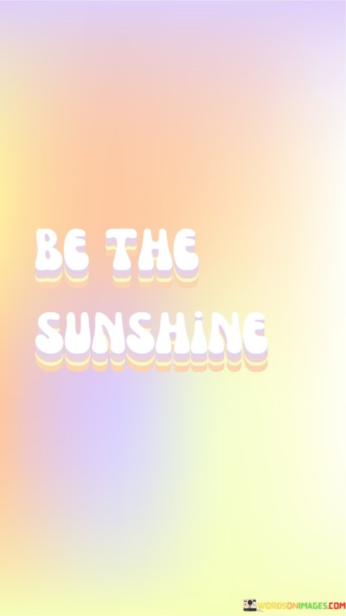 Be-The-Sunshine-Quotes.jpeg