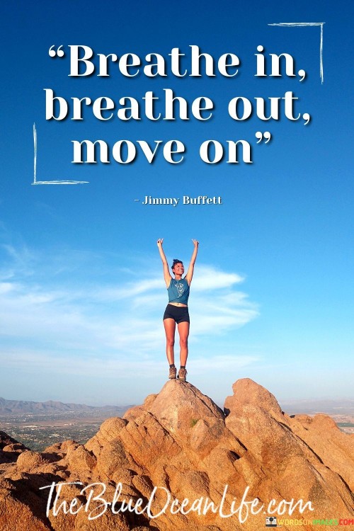 Breathe In Breathe Out Move On Quotes