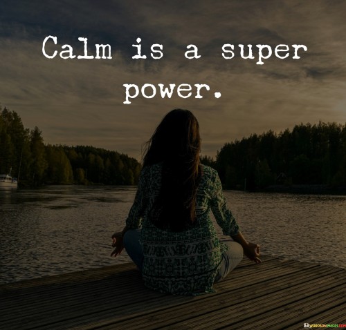 Calm Is A Super Power Quotes