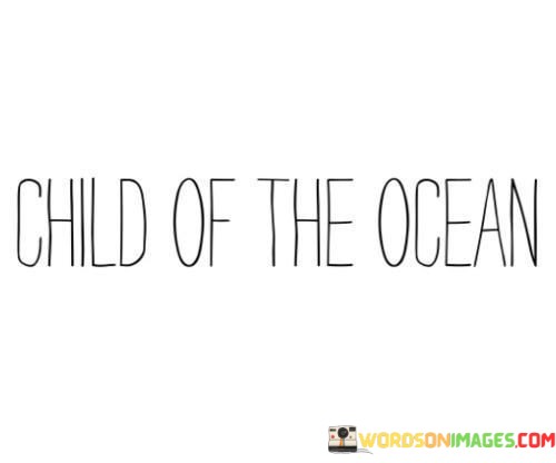 Child-Of-The-Ocean-Quotes.jpeg