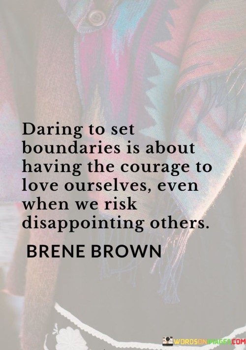 Daring To Set Boundaries Is About Having The Courage To Love Quotes