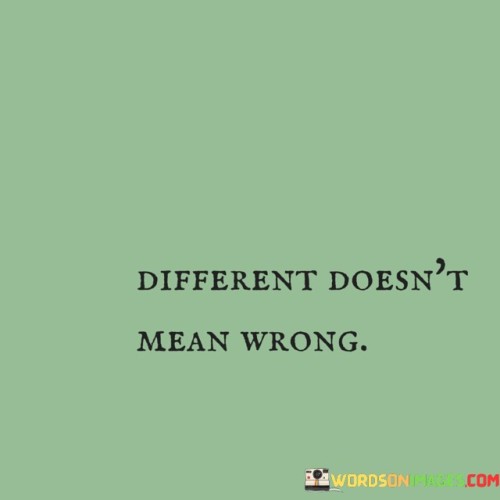 Different Doesn't Mean Wrong Quotes