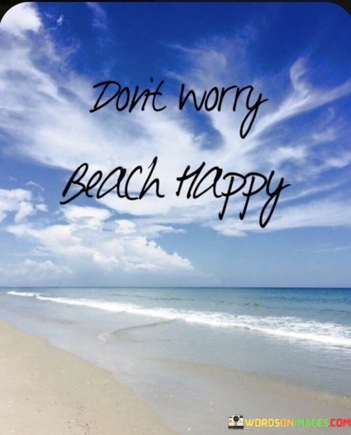 Dont-Worry-Beach-Happy-Quotes.jpeg