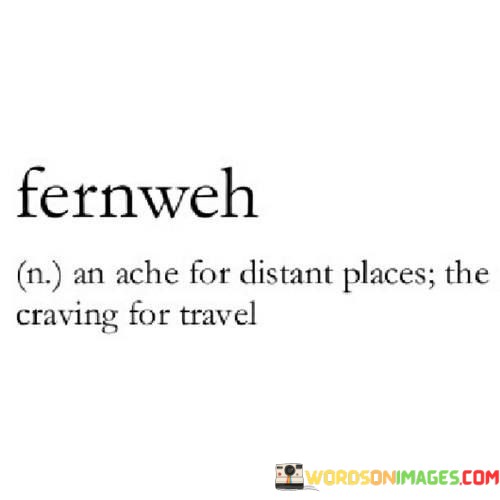 Fernweh-An-Ache-For-Distant-Places-The-Cravings-For-Travel-Quotes.jpeg