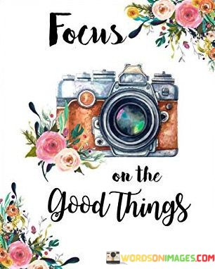 Focus-On-The-Good-Things-Quotes.jpeg