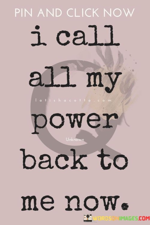 I Call Al My Power Back To Me Now Quotes