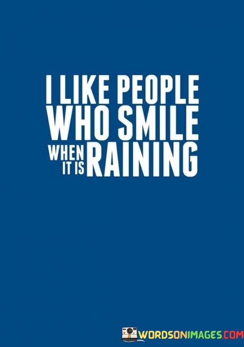 I-Like-People-Who-Smile-When-It-Is-Raining-Quotes.jpeg