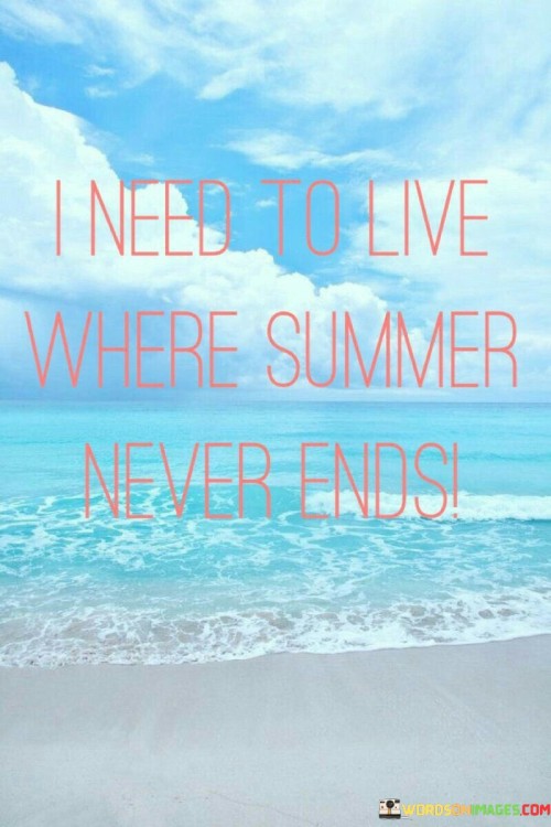 I Need To Live Where Summer Never Ends Quotes