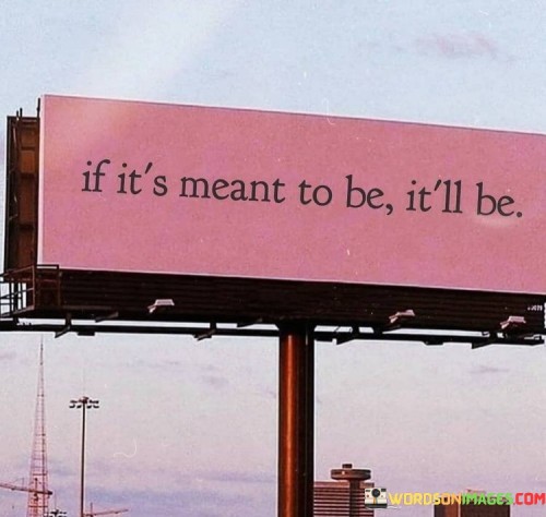 If It's Meant To Be It'll Be Quotes