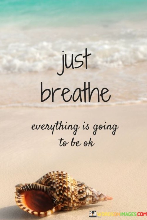 Just Breathe Everything Is Going To Be Quotes