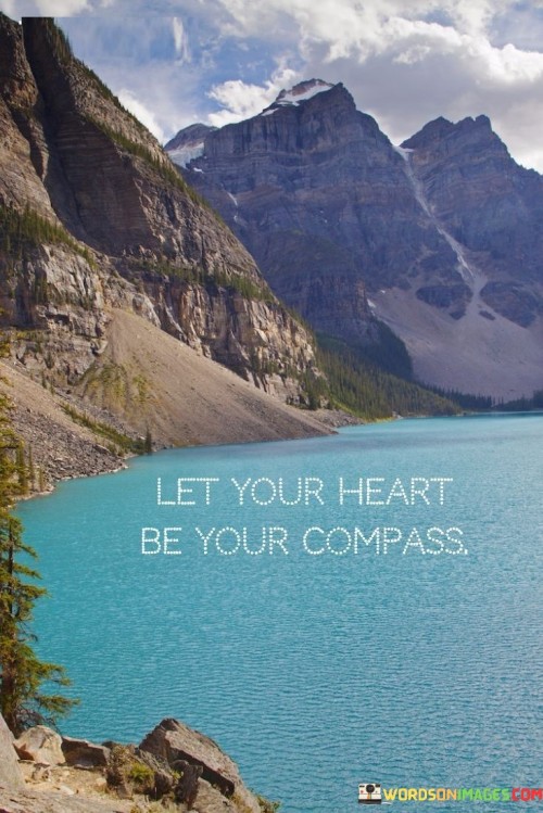 Let Your Heart Be Your Compass Quotes