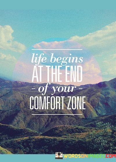 Life-Begins-At-The-End-Of-Your-Comfort-Zone-Quotes26743093c36bd7d5.jpeg