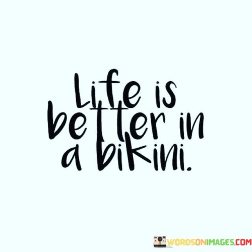 Life Is Better In A Bikini Quotes