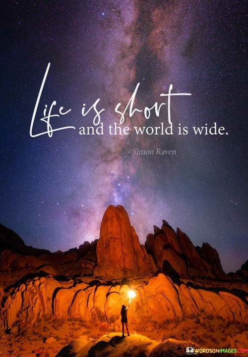 Life Is Short And The World Is Wide Quotes