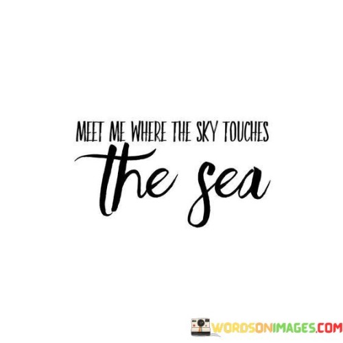 Meet Me Where The Sky Touches The Sea Quotes