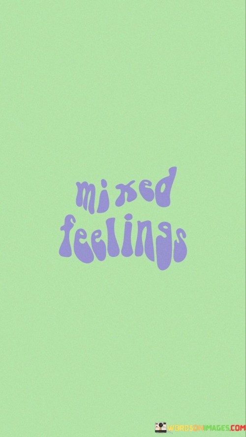 Mixed Feelings Quotes