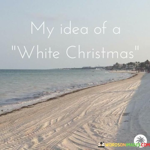 My Idea Of A White Christmas Quotes