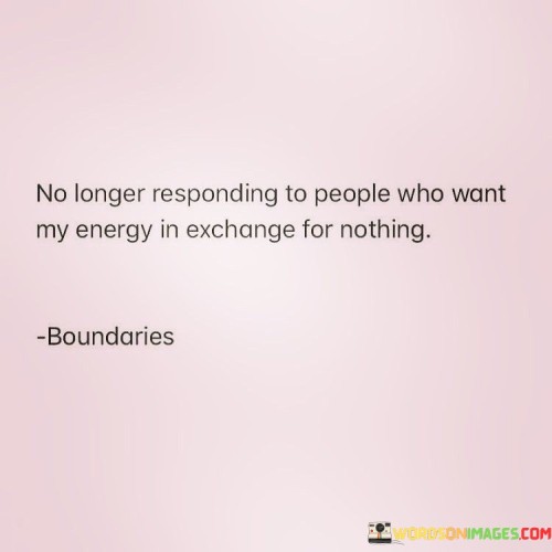 No Longer Responding To People Who Want My Energy Quotes