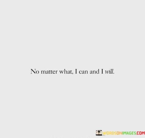 No Matter What I Can And I Will Quotes