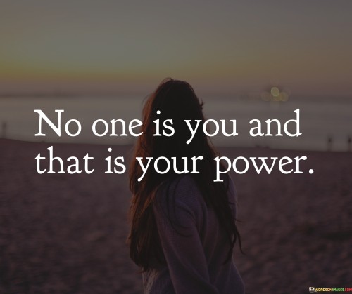 No One Is You And Is Your Power Quotes