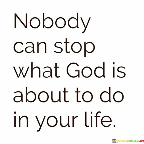 Nobody Can Stop What God Is About To Do In Your Life Quotes