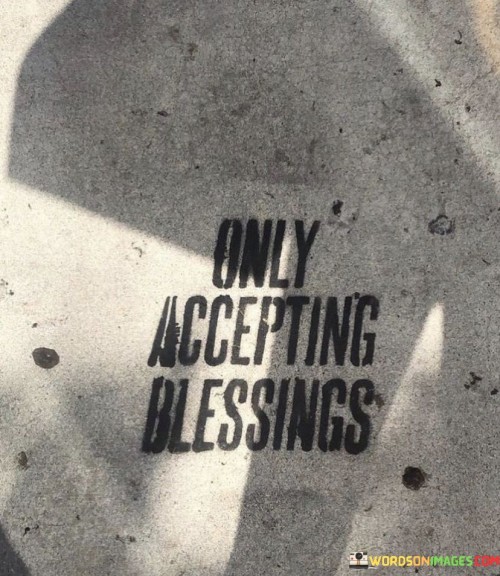 Only Accepting Blessing Quotes