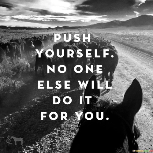 Push-Yourself-No-One-Else-Will-Do-It-For-You-Quotes.jpeg