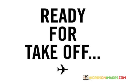 Ready For Take Off Quotes