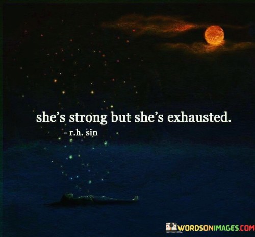 She's Strong But She's Exhausted Quotes