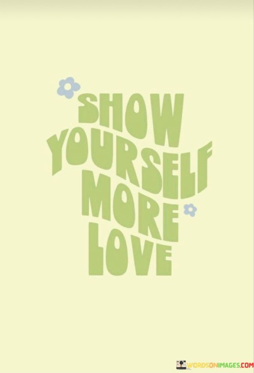 Show Yourself More Love Quotes