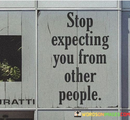 Stop-Expecting-You-From-Other-People-Quotes.jpeg