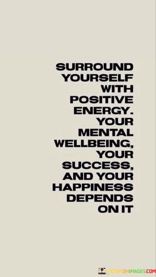 Surround Yourself With Positive Energy Your Mental Wellbeing Your Quotes