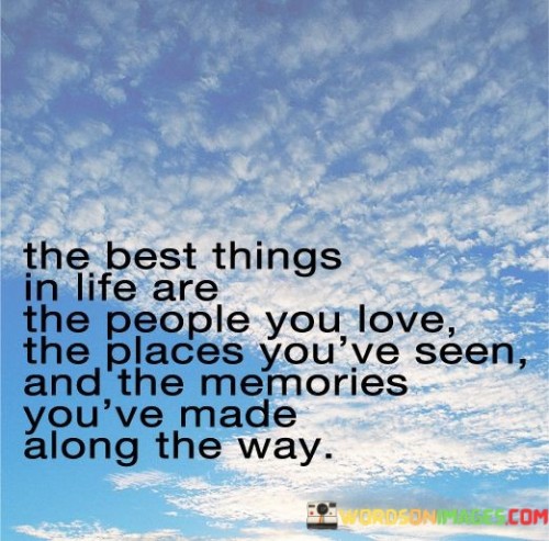 The Best Things In Life Are The Poeple You Love Quotes