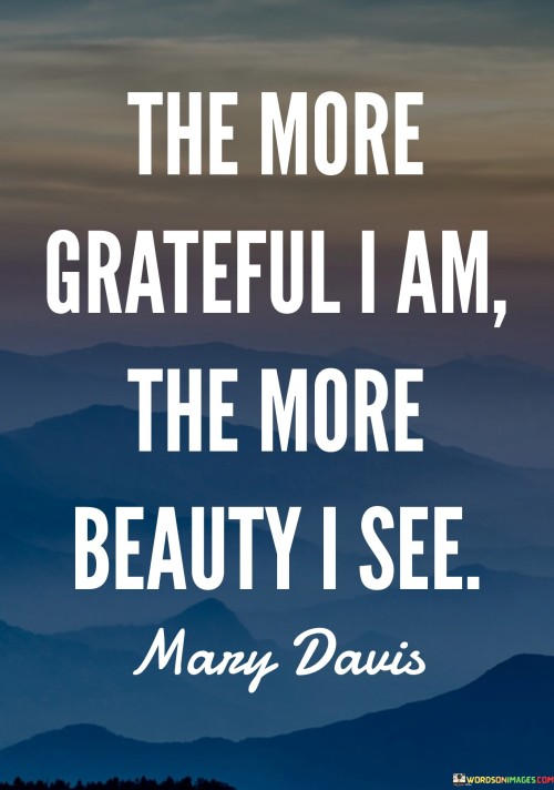 The-More-Grateful-I-Am-The-More-Beauty-I-See-Quotes.jpeg