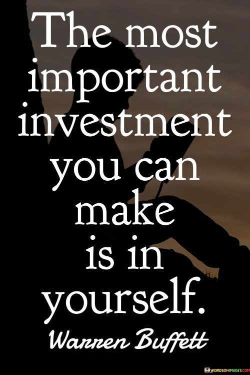 The Most Important Investment You Can Make Is In Yourself Quotes