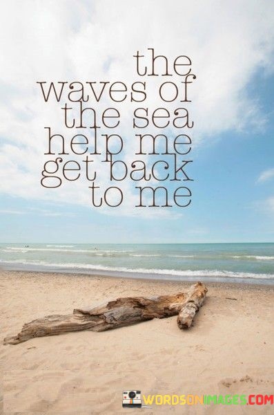 The-Waves-Of-The-Sea-Help-Me-Get-Back-To-Me-Quotes.jpeg