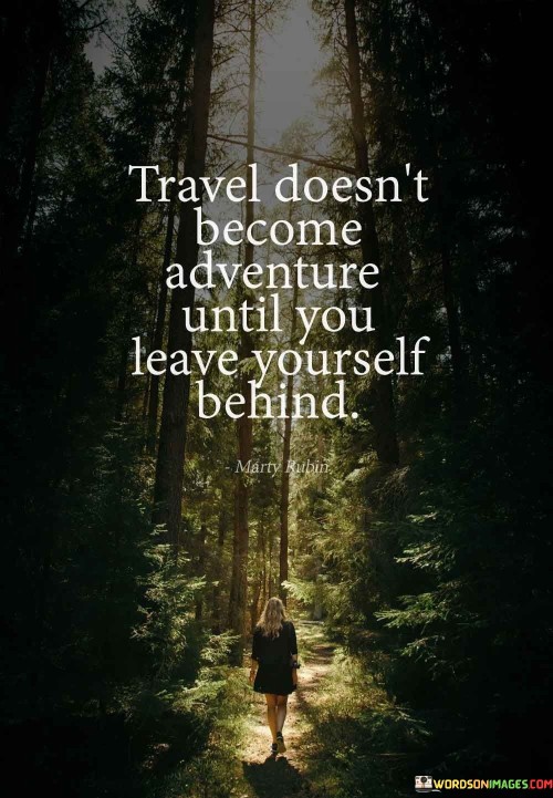 Travel-Does-Not-Become-Adventure-Untill-You-Quotes.jpeg