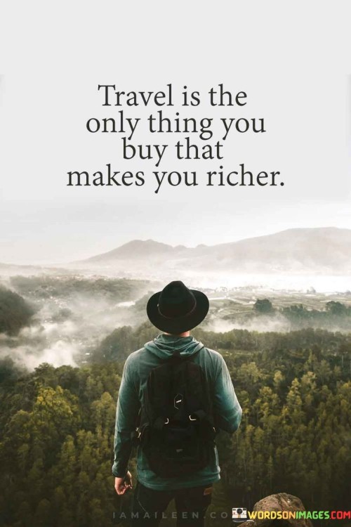 Travel-Is-The-Only-Thing-You-Buy-That-Makes-Quotes.jpeg