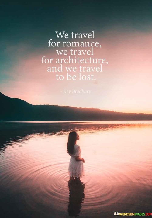 We-Travel-For-Romance-We-Travel-For-Architecture-Quotes.jpeg