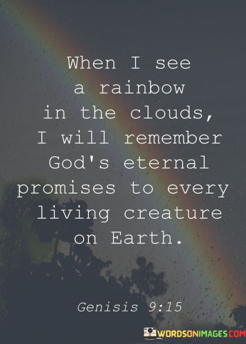 When I See A Rainbow In The Clouds I Will Remember God's Quotes