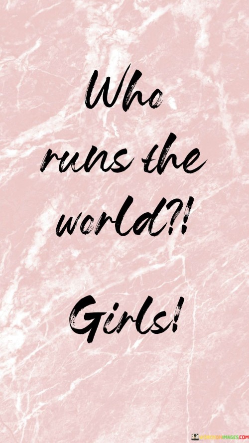 Who Runs The World Girls Quotes