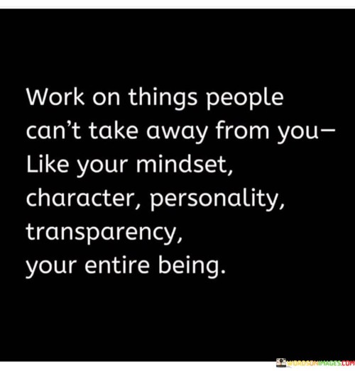 Work On Things People Can't Take Away From You Like Quotes