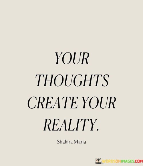 Your Thoughts Create Your Reality Quotes