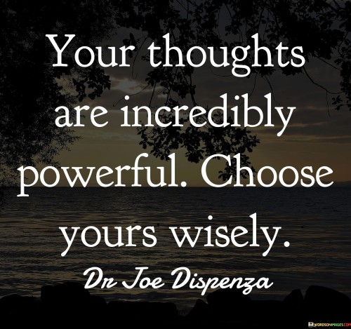 Your-Toughts-Are-Incredibly-Powerful-Choose-Yours-Wisely-Quotes.jpeg