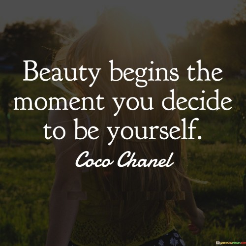 Beauty-Begins-The-Moment-You-Decide-To-Be-Yourself-Quotes.jpeg