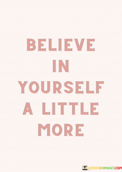Believe-In-Yourself-A-Little-More-Quotes.jpeg