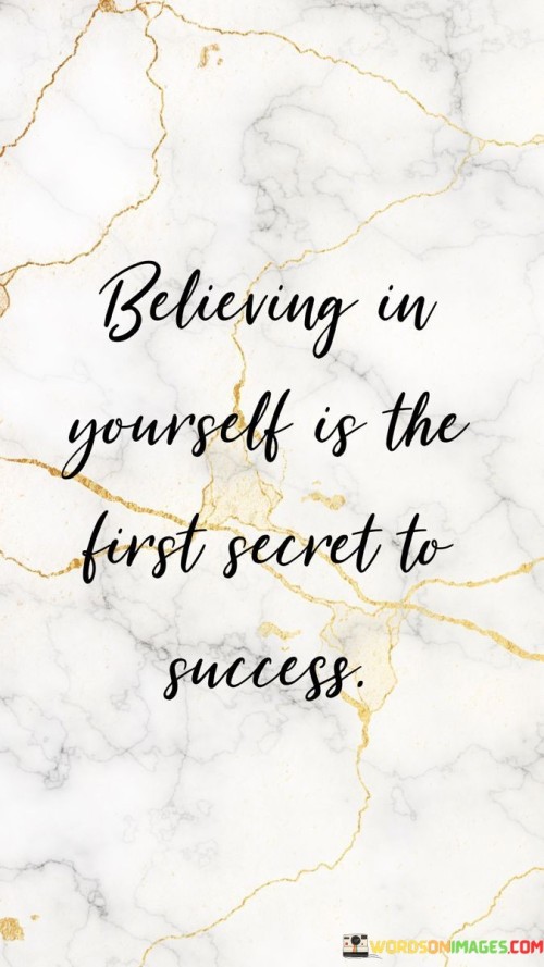 Believing-In-Yourself-Is-The-First-Secret-To-Success-Quotes.jpeg